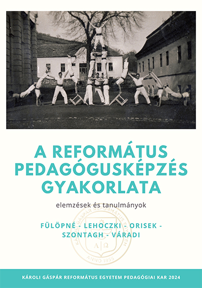 Fülöpné Kántor Judit – Lehoczky Mária Magdolna – Orisek Márta – Szontagh Pál – Váradi Ferenc (2024): A református pedagógusképzés gyakorlata. Károli Gáspár Református Egyetem Pedagógiai Kar Nagykőrös, 2024 - borító