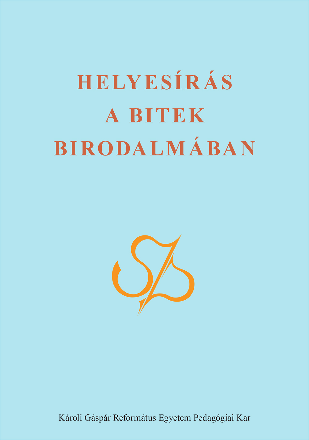 Bárdos Dóra, Tóth Etelka (szerk.) (2024): Helyesírás a bitek birodalmában – XXVII. Simonyi Zsigmond Kárpát-medencei helyesírási verseny borító - link a teljes kötetre