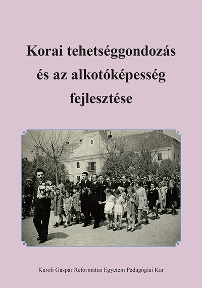 Tehetséggondozás és református szellemiség. Károli Gáspár Református Egyetem Pedagógiai Kar, Nagykőrös, online kiadás